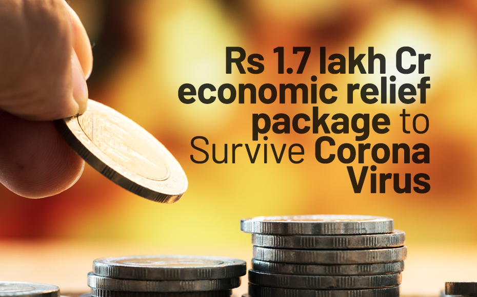 Rs 1.7 Lakhs Cr. Economic Relief Package To Survive Corona Virus