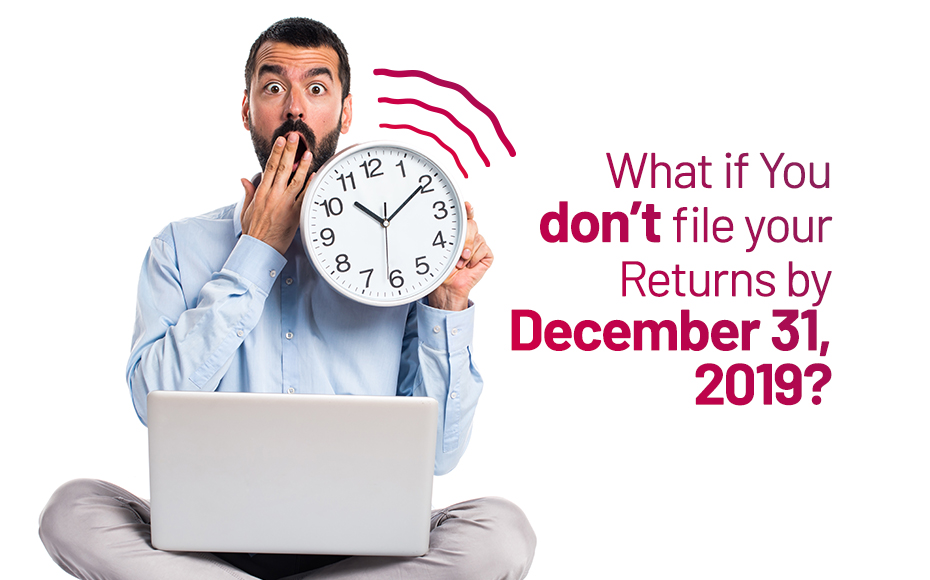 What If You Don't File Your Returns By December 31, 2019