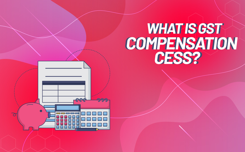 What Is GST Compensation Cess