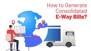 How To Generate Consolidated E Way Bills