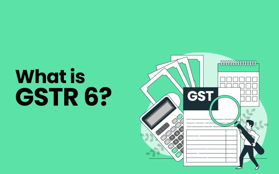 What Is GSTR 6