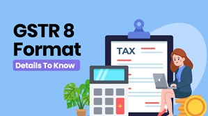Gstr 8 Format Detailes To Know