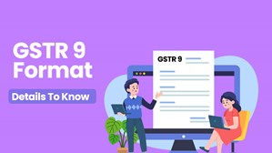GSTR 9 Format Details To Know