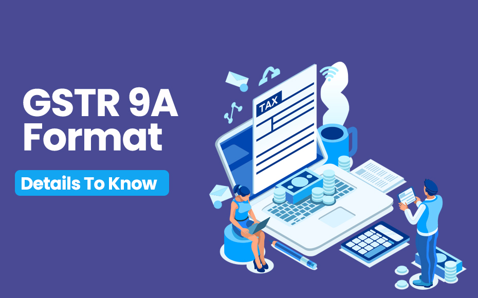 GSTR 9A Format Detailes To Know