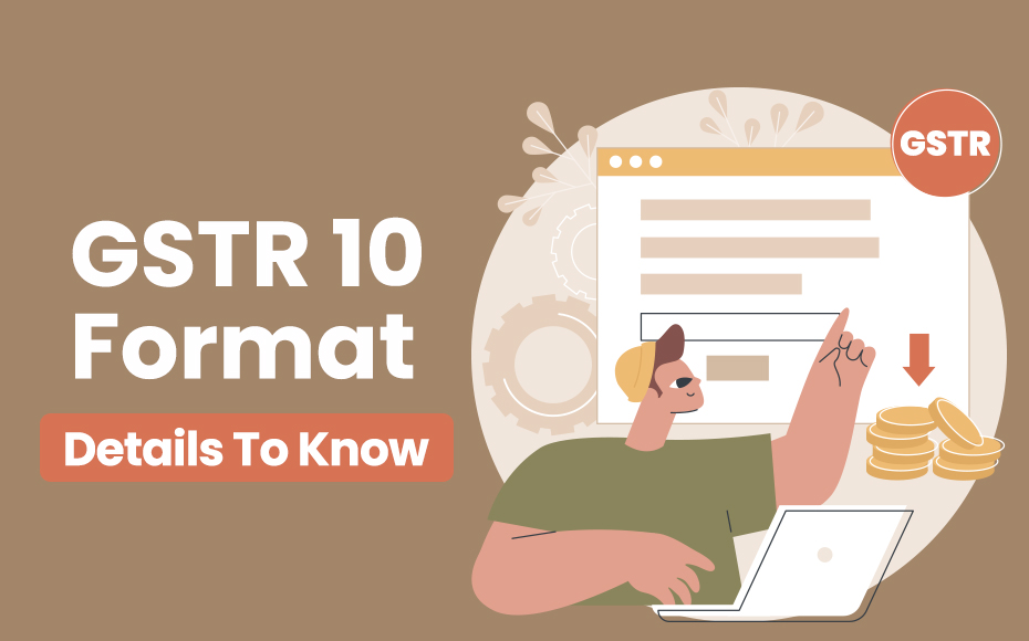 Gstr 10 Format Details To Know