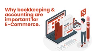 Why Bookkeeping & Accounting Re Important For Ecommerce