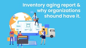 Inventory Aging Report And Why Organizations Should Have It